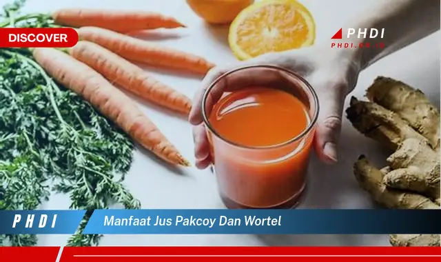 manfaat jus pakcoy dan wortel