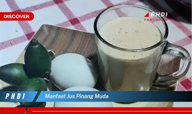 manfaat jus pinang muda