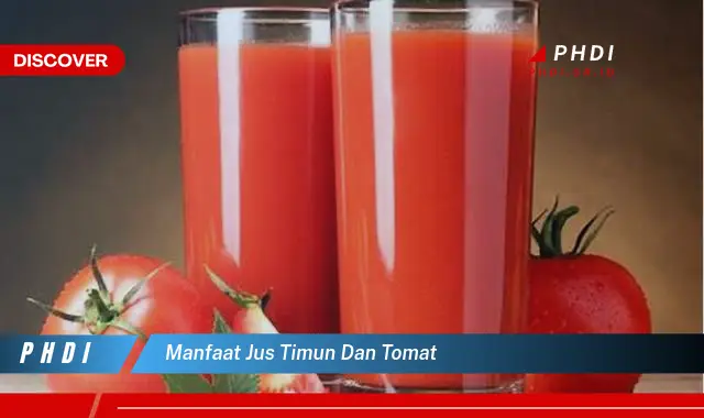 manfaat jus timun dan tomat