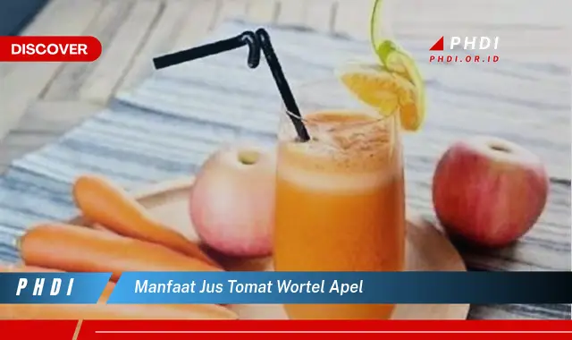 manfaat jus tomat wortel apel