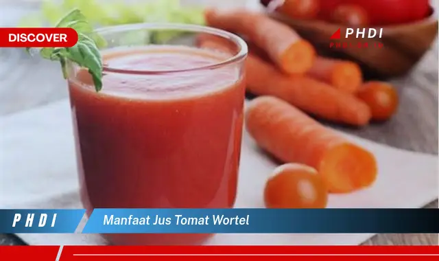 manfaat jus tomat wortel