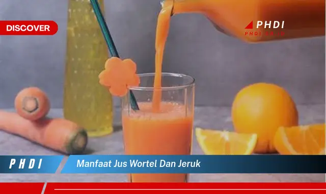 manfaat jus wortel dan jeruk