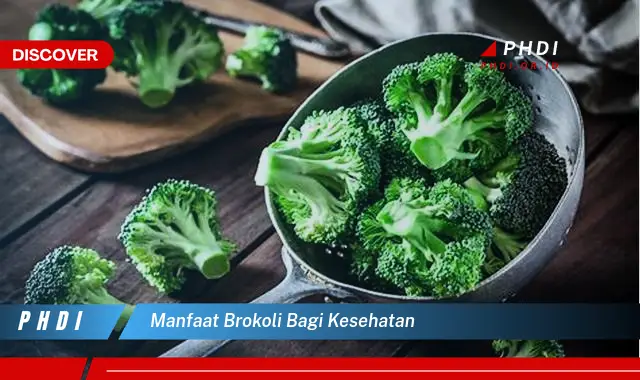 Temukan Manfaat Brokoli Bagi Kesehatan yang Bikin Kamu Penasaran
