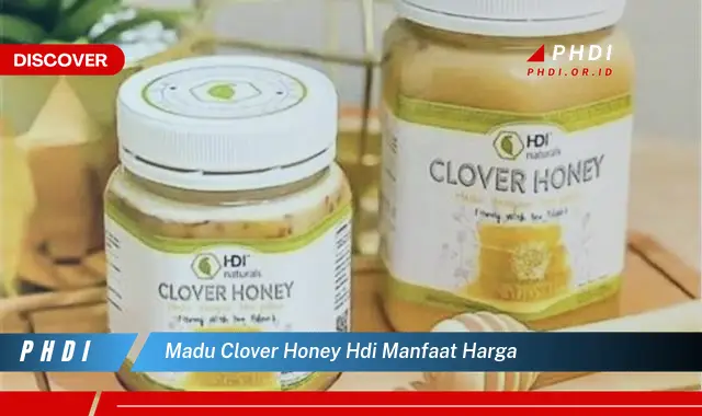 madu clover honey hdi manfaat harga