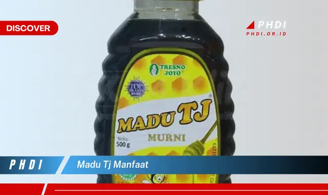 madu tj manfaat