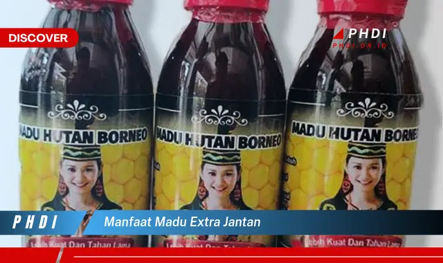 manfaat madu extra jantan