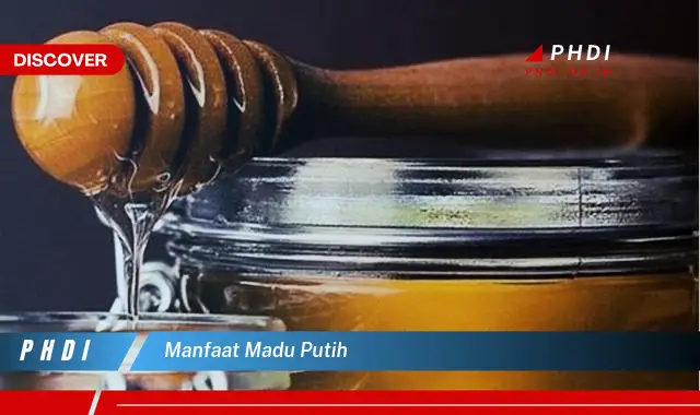 manfaat madu putih