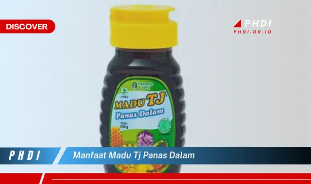 manfaat madu tj panas dalam