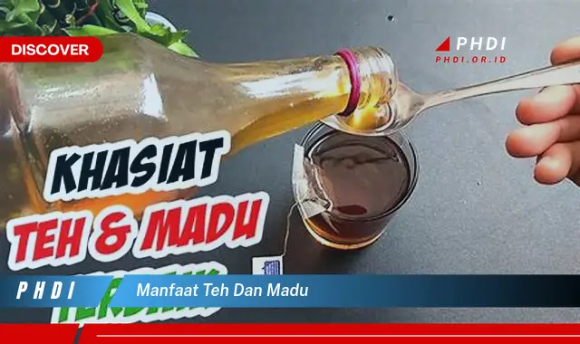 manfaat teh dan madu