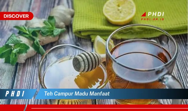 teh campur madu manfaat