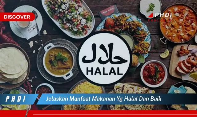 jelaskan manfaat makanan yg halal dan baik