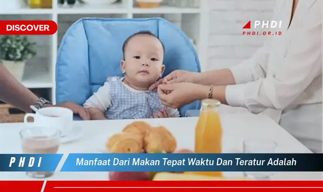 manfaat dari makan tepat waktu dan teratur adalah