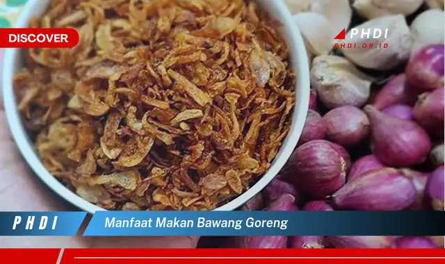 manfaat makan bawang goreng