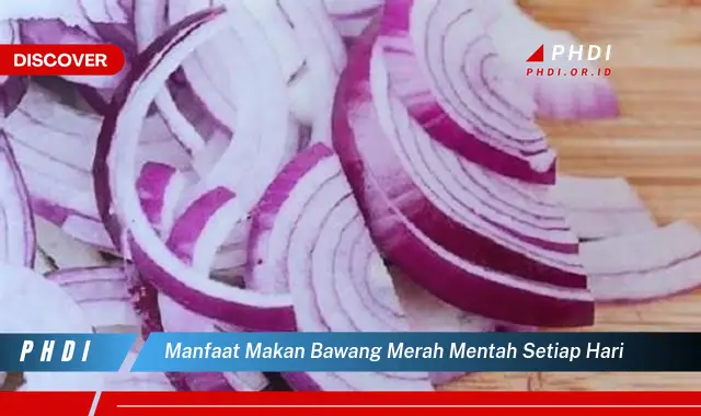 manfaat makan bawang merah mentah setiap hari