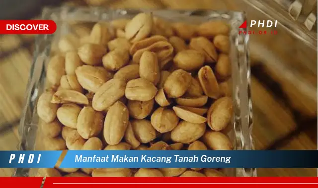 manfaat makan kacang tanah goreng