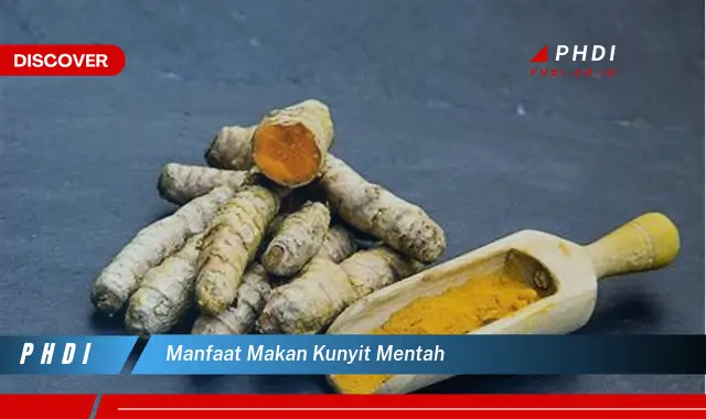 manfaat makan kunyit mentah