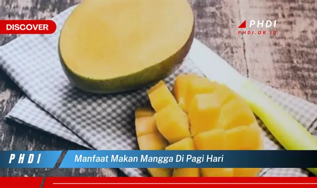 manfaat makan mangga di pagi hari