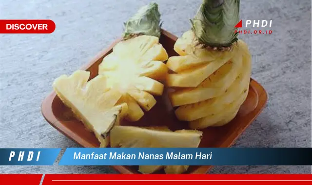 manfaat makan nanas malam hari