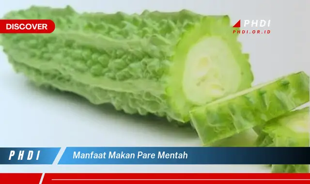 manfaat makan pare mentah