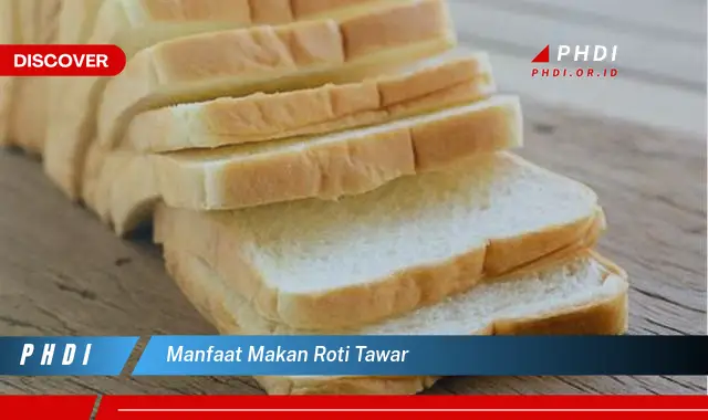 manfaat makan roti tawar