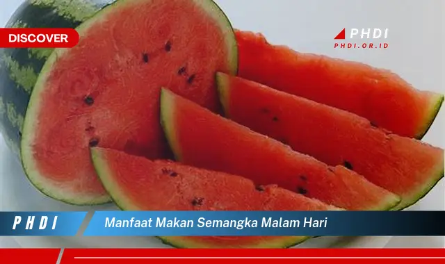 manfaat makan semangka malam hari