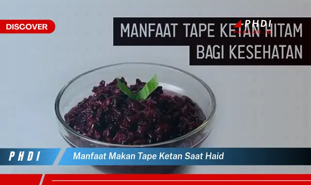 manfaat makan tape ketan saat haid