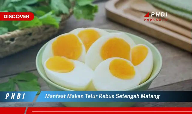 manfaat makan telur rebus setengah matang