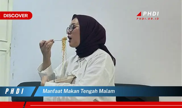 manfaat makan tengah malam