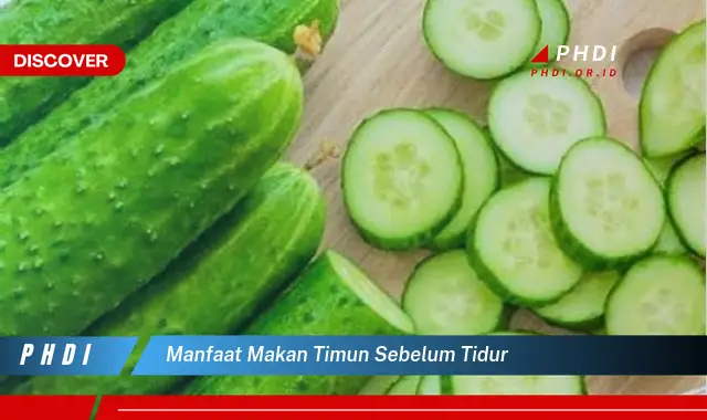 manfaat makan timun sebelum tidur