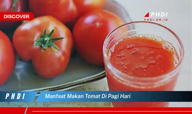 manfaat makan tomat di pagi hari