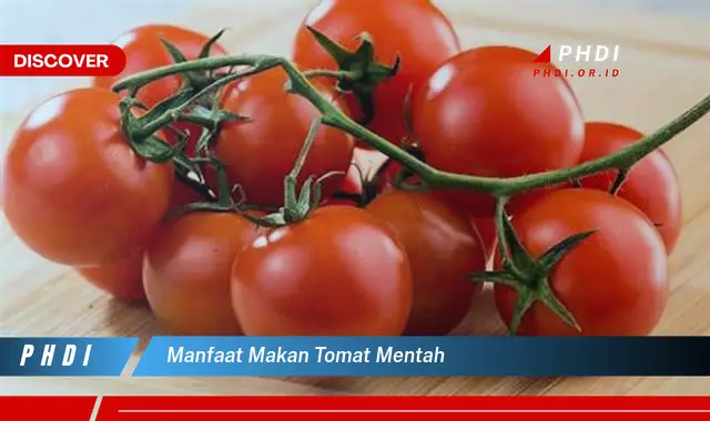 manfaat makan tomat mentah