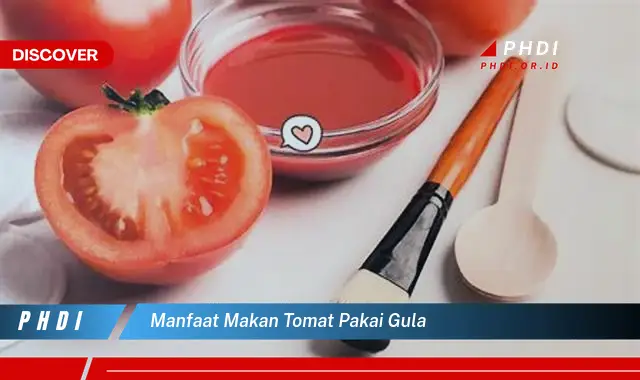 manfaat makan tomat pakai gula