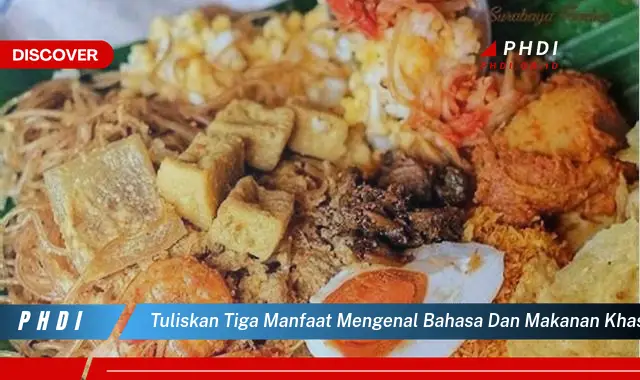 tuliskan tiga manfaat mengenal bahasa dan makanan khas daerah