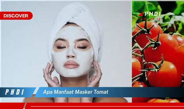 apa manfaat masker tomat