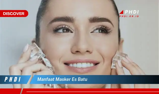 manfaat masker es batu