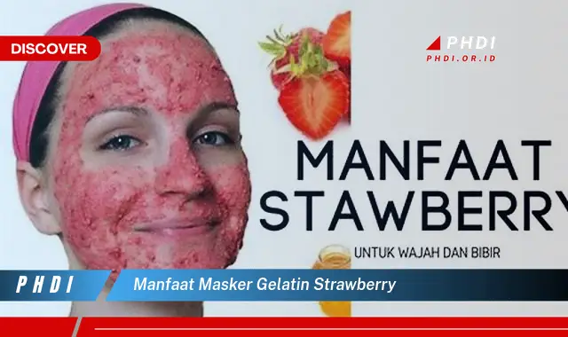 manfaat masker gelatin strawberry