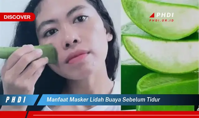 manfaat masker lidah buaya sebelum tidur