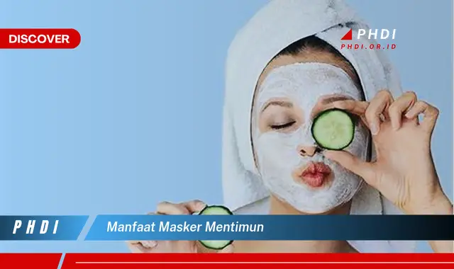 manfaat masker mentimun