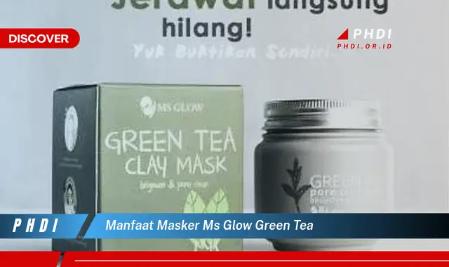 manfaat masker ms glow green tea