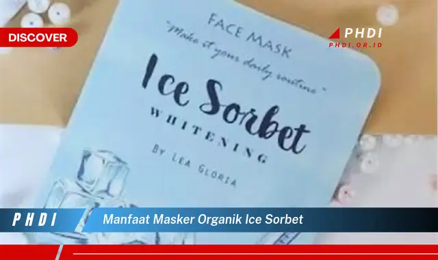 manfaat masker organik ice sorbet