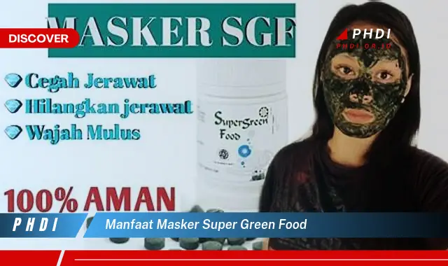 manfaat masker super green food