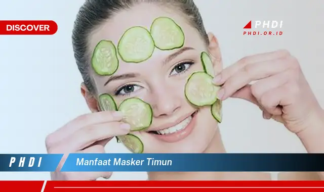 manfaat masker timun