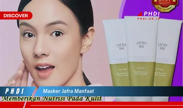 masker jafra manfaat