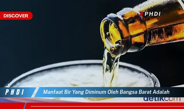 manfaat bir yang diminum oleh bangsa barat adalah