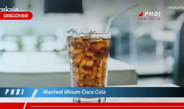 manfaat minum coca cola