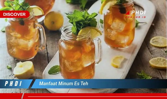 manfaat minum es teh