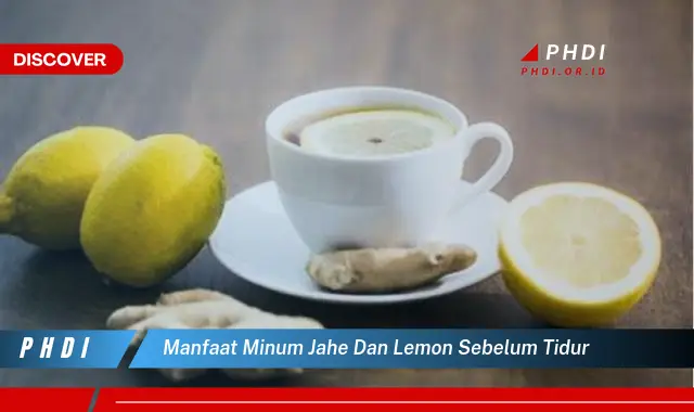 manfaat minum jahe dan lemon sebelum tidur