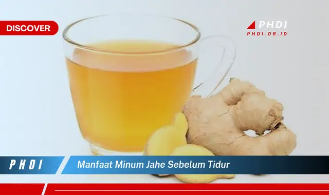 manfaat minum jahe sebelum tidur