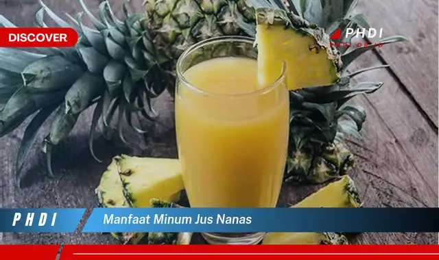 manfaat minum jus nanas