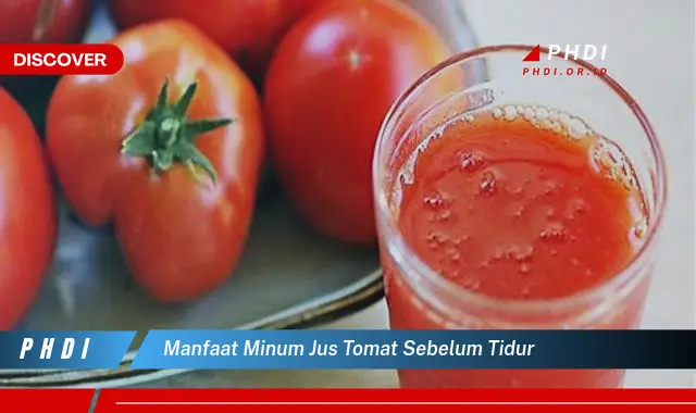 manfaat minum jus tomat sebelum tidur